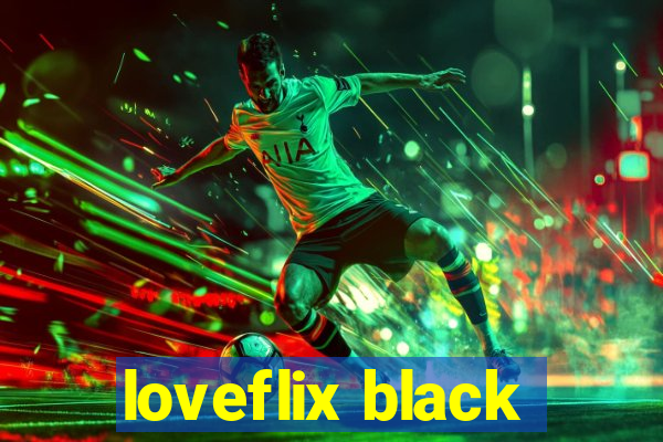 loveflix black